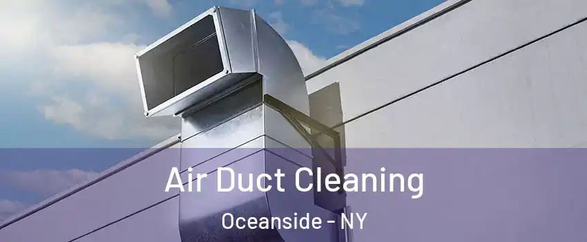  Air Duct Cleaning Oceanside - NY