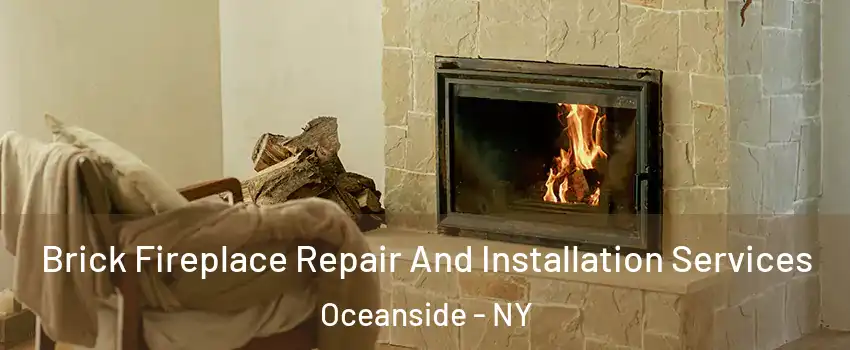  Brick Fireplace Repair And Installation Services Oceanside - NY