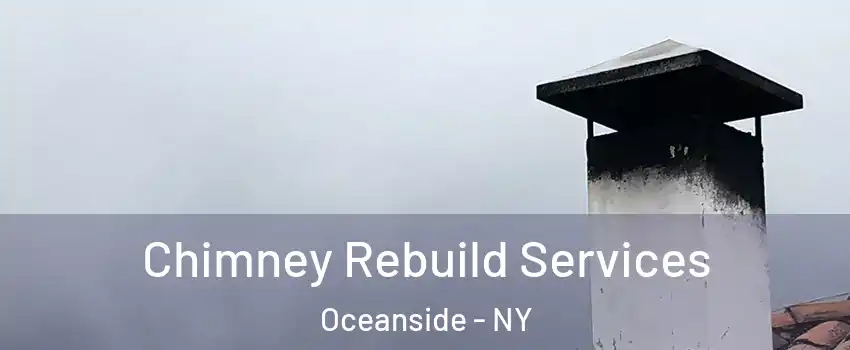  Chimney Rebuild Services Oceanside - NY