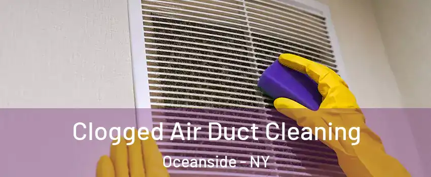  Clogged Air Duct Cleaning Oceanside - NY