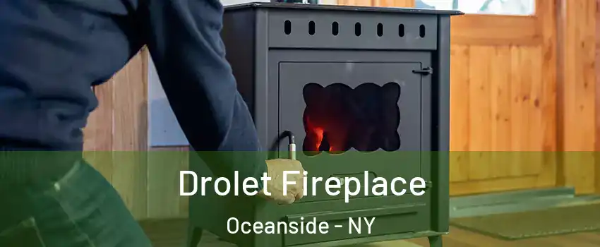  Drolet Fireplace Oceanside - NY