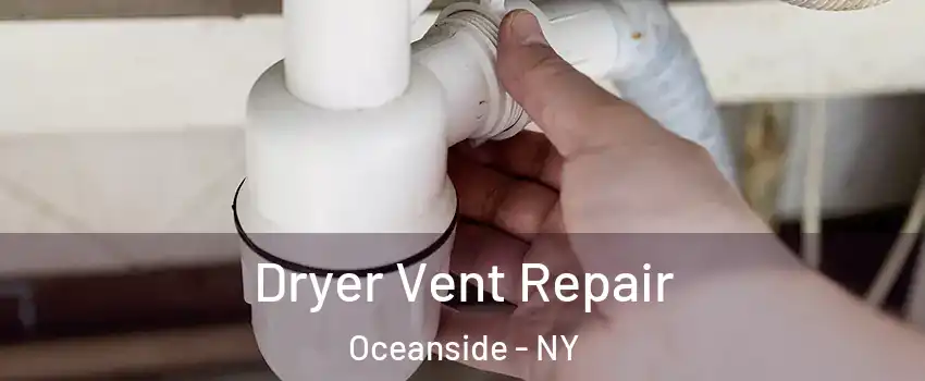  Dryer Vent Repair Oceanside - NY