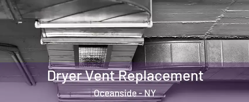  Dryer Vent Replacement Oceanside - NY