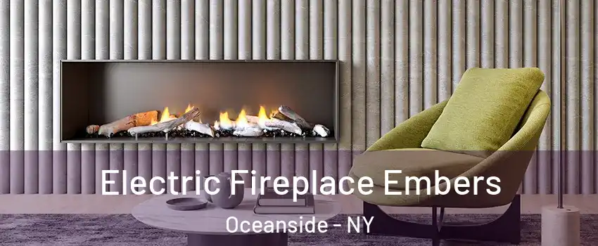  Electric Fireplace Embers Oceanside - NY