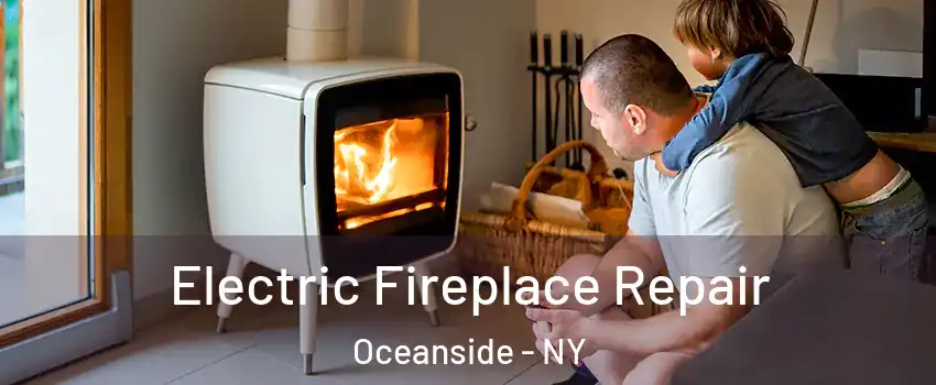  Electric Fireplace Repair Oceanside - NY