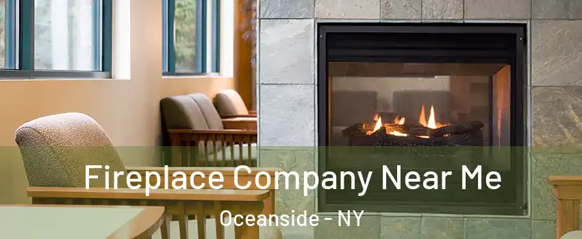  Fireplace Company Near Me Oceanside - NY