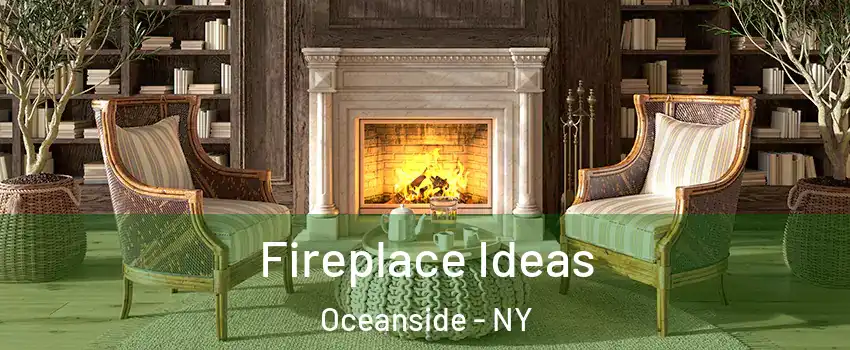  Fireplace Ideas Oceanside - NY