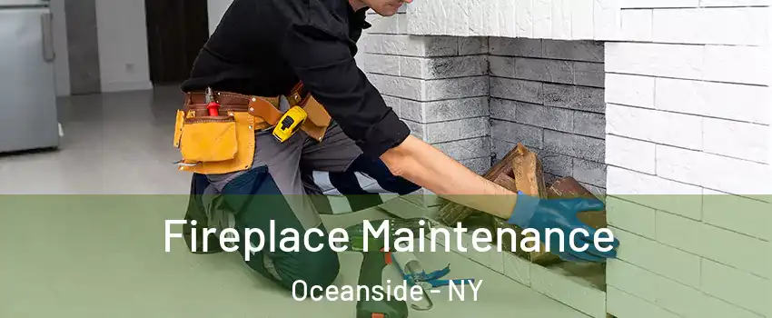  Fireplace Maintenance Oceanside - NY