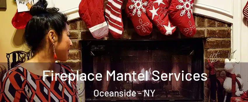  Fireplace Mantel Services Oceanside - NY