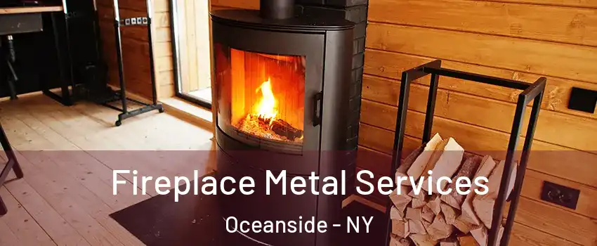Fireplace Metal Services Oceanside - NY