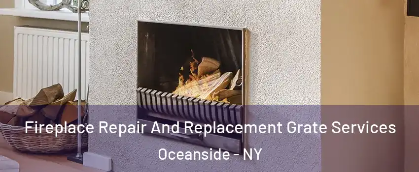  Fireplace Repair And Replacement Grate Services Oceanside - NY