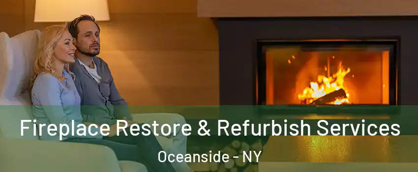  Fireplace Restore & Refurbish Services Oceanside - NY