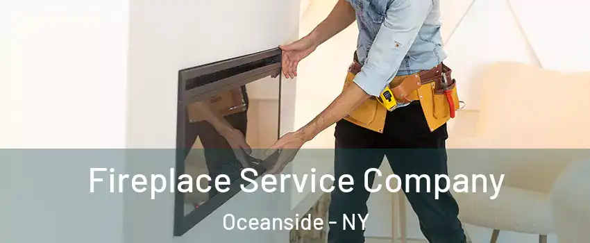Fireplace Service Company Oceanside - NY