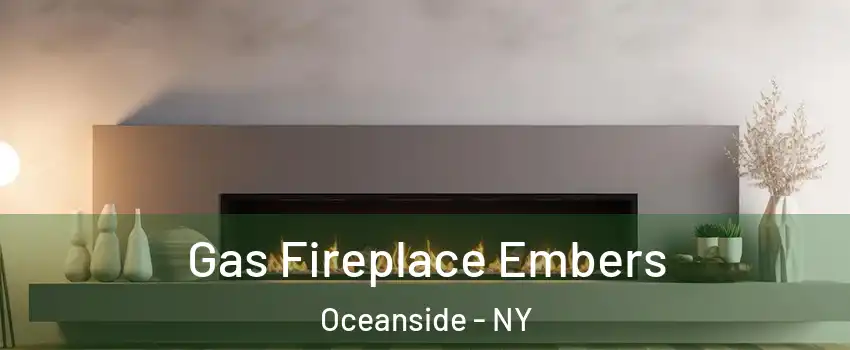  Gas Fireplace Embers Oceanside - NY