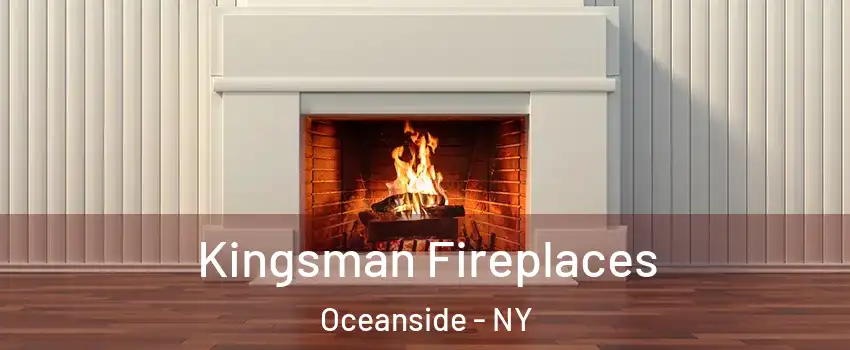  Kingsman Fireplaces Oceanside - NY