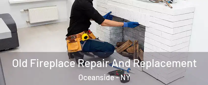  Old Fireplace Repair And Replacement Oceanside - NY