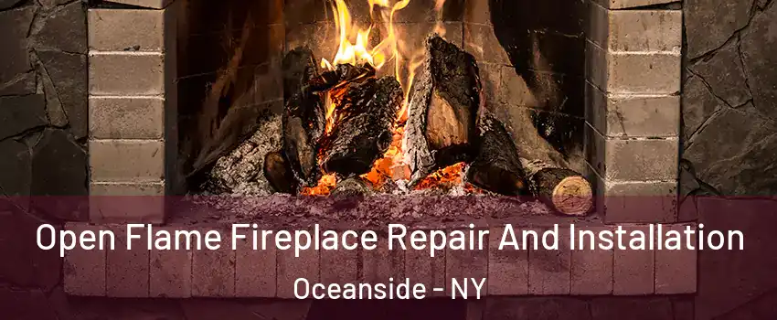  Open Flame Fireplace Repair And Installation Oceanside - NY