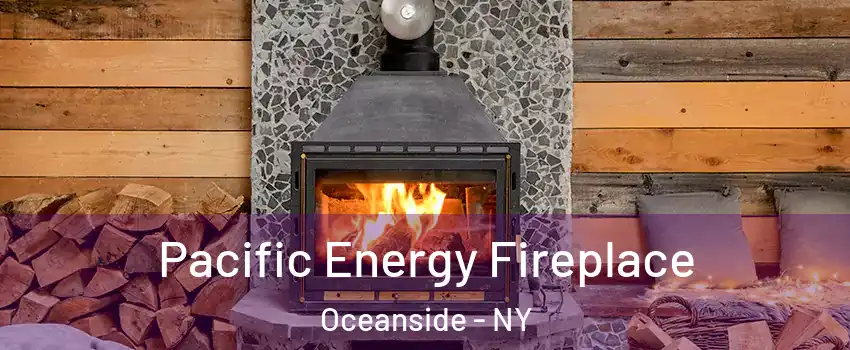  Pacific Energy Fireplace Oceanside - NY