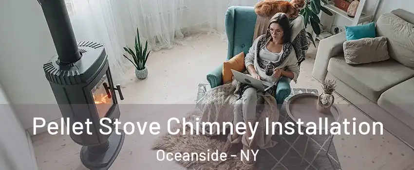  Pellet Stove Chimney Installation Oceanside - NY