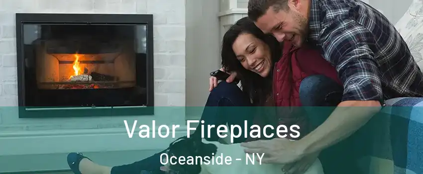  Valor Fireplaces Oceanside - NY
