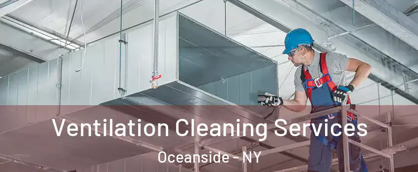  Ventilation Cleaning Services Oceanside - NY