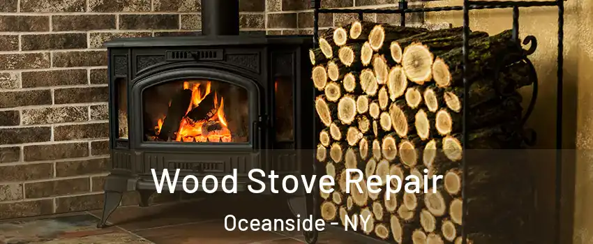  Wood Stove Repair Oceanside - NY